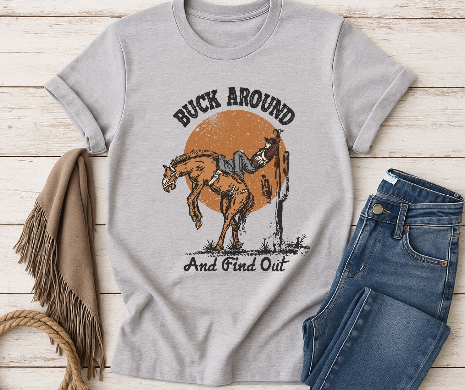 Buck Around and Find Out Tee