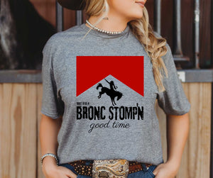 Bout to be a Bronc Stompin Good Time Tee