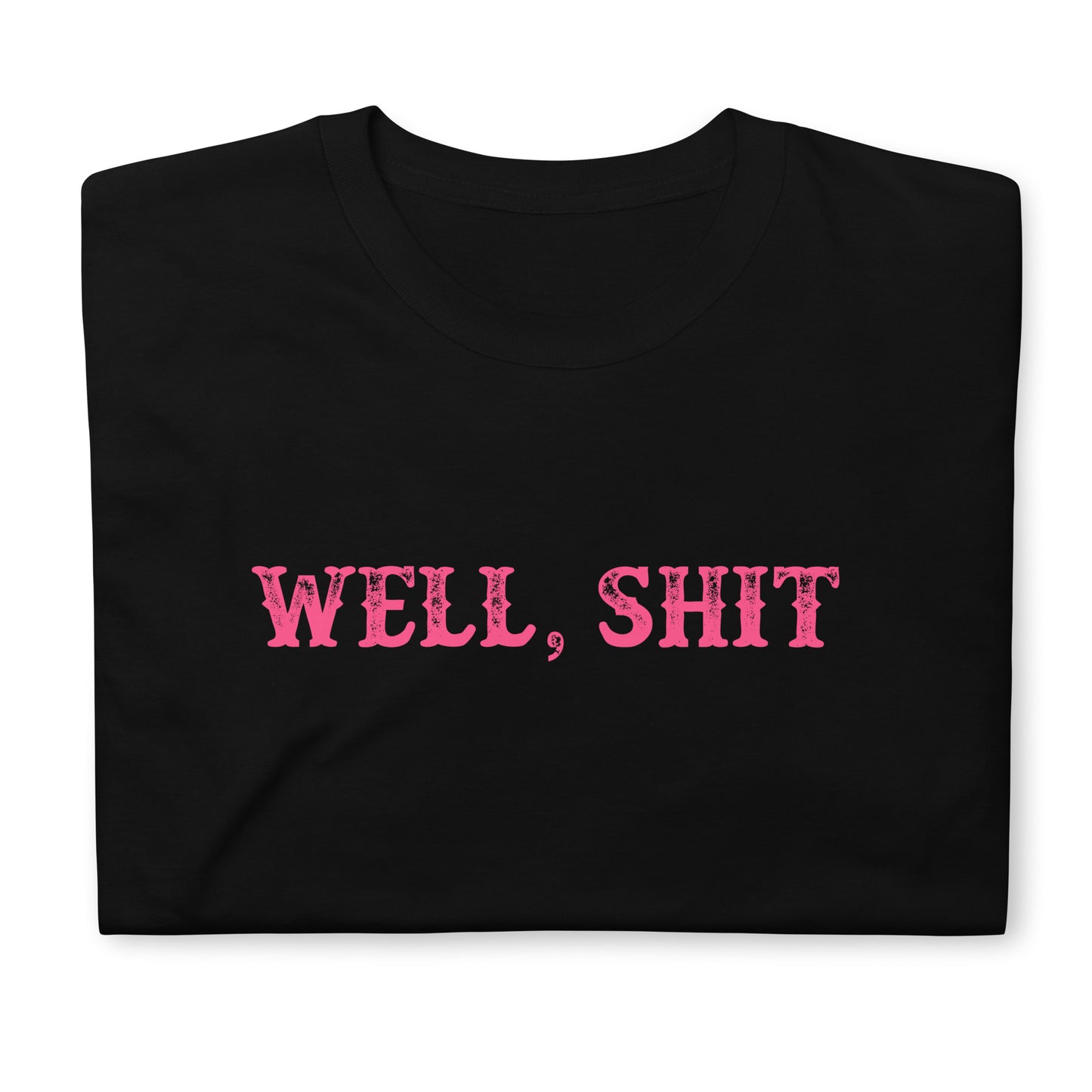 Well, Shit Tee - The Salty Cowgirl