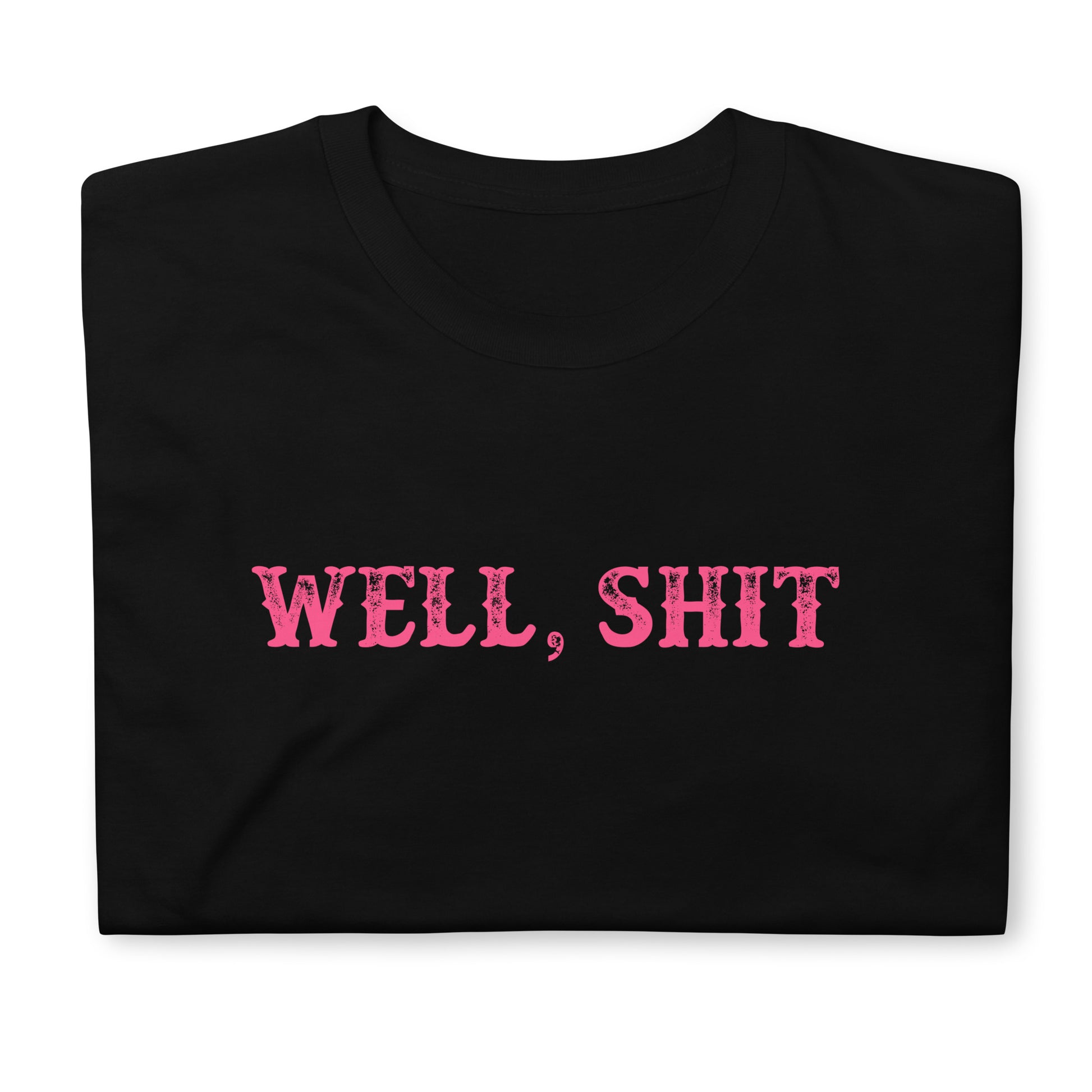 Well, Shit Tee - The Salty Cowgirl