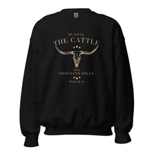 Load image into Gallery viewer, He Owns the Cattle on Thousand Hills Sweatshirt
