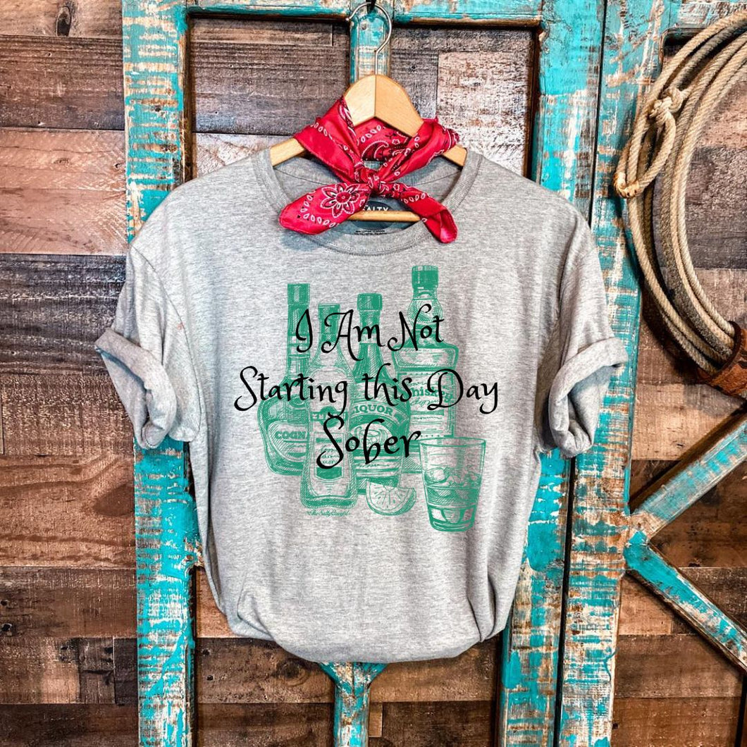 I Am Not Starting This Day Sober Tee - The Salty Cowgirl