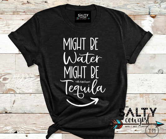 Might Be Tequila Tee - The Salty Cowgirl