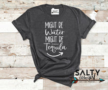 Load image into Gallery viewer, Might Be Tequila Tee
